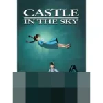 Castle in the Sky: Petualangan Epik Pazu dan Sheeta Menyingkap Misteri Kastil Melayang Ghibli