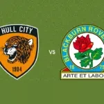Duel Sengit Hull City vs Blackburn Rovers di Piala FA: The Tigers Bertekad Akhiri Kutukan Babak Ketiga