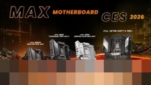 MSI Luncurkan Motherboard MAX Series dan Memori 256GB di CES 2026, Dorong Batas Performa PC