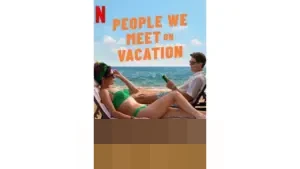People We Meet on Vacation (2026): Kisah Persahabatan Jadi Romansa, Siap Mengaduk Emosi Penonton